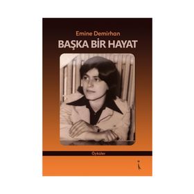 Başka Bir Hayat - Emine Demirhan