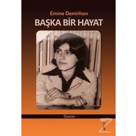 Başka Bir Hayat - Emine Demirhan