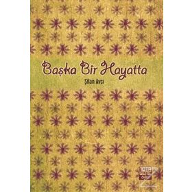 Başka Bir Hayatta - Şilan Avcı
