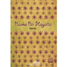 Başka Bir Hayatta - Şilan Avcı