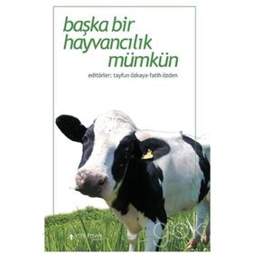 Başka Bir Hayvancılık Mümkün - Fatih Özden Tayfun Özkaya