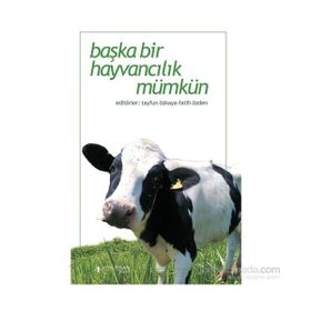 Başka Bir Hayvancılık Mümkün - Fatih Özden Tayfun Özkaya