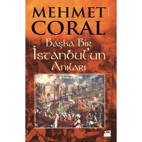 BAŞKA BIR İSTANBUL'UN ANILARI - MEHMET CORAL