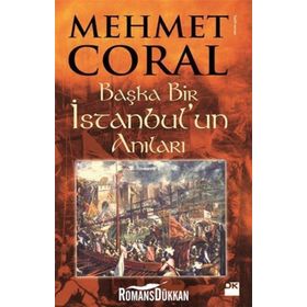BAŞKA BIR İSTANBUL'UN ANILARI - MEHMET CORAL