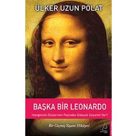 BAŞKA BIR LEONARDO - ÜLKER UZUN POLAT