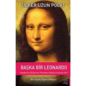 BAŞKA BIR LEONARDO - ÜLKER UZUN POLAT