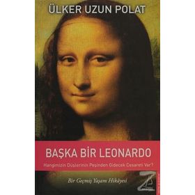 BAŞKA BIR LEONARDO - ÜLKER UZUN POLAT