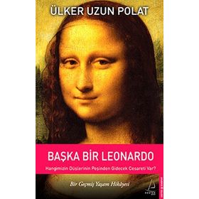 BAŞKA BIR LEONARDO - ÜLKER UZUN POLAT