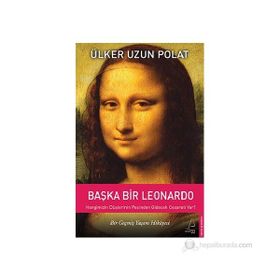 BAŞKA BIR LEONARDO - ÜLKER UZUN POLAT