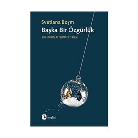 Başka Bir Özgürlük - Svetlana Boym