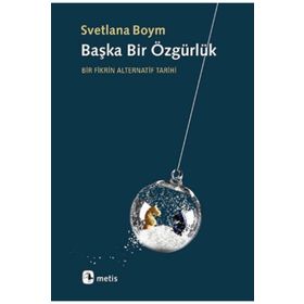 Başka Bir Özgürlük - Svetlana Boym