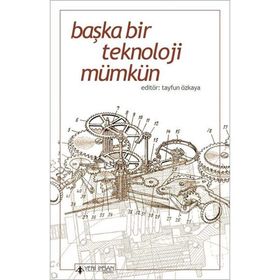Başka Bir Teknoloji Mümkün - Tayfun Özkaya