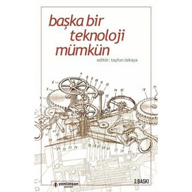 Başka Bir Teknoloji Mümkün - Tayfun Özkaya