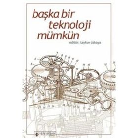 Başka Bir Teknoloji Mümkün - Tayfun Özkaya