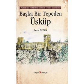 Başka Bir Tepeden Üsküp - Recai Özcan