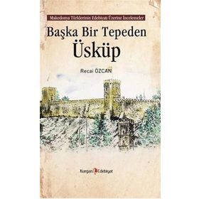 Başka Bir Tepeden Üsküp - Recai Özcan