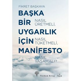 Başka Bir Uygarlık İçin Manifesto - Fikret Başkaya