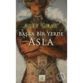 BAŞKA BIR YERDE ASLA - ALEX GRAY