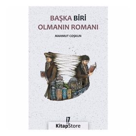 Başka Biri Olmanın Romanı - Mahmut Coşkun