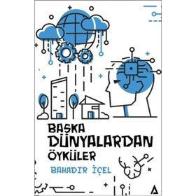 Başka Dünyalardan Öyküler - Bahadır İçel