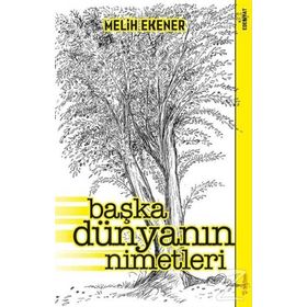 Başka Dünyanın Nimetleri - Melih Ekener