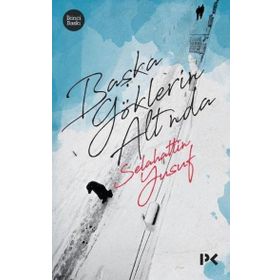 BAŞKA GÖKLERİN ALTINDA - SELAHATTIN YUSUF (ISBN:9789756841853)