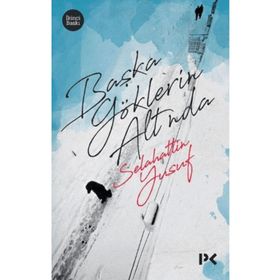BAŞKA GÖKLERİN ALTINDA - SELAHATTIN YUSUF (ISBN:9789756841853)