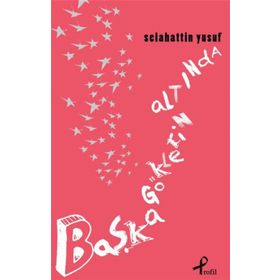 Başka Göklerin Altında - Selahattin Yusuf