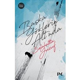 Başka Göklerin Altında - Selahattin Yusuf
