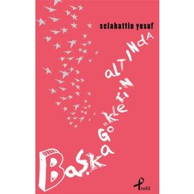 Başka Göklerin Altında - Selahattin Yusuf