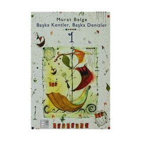 BAŞKA KENTLER, BAŞKA DENIZLER 1 - MURAT BELGE