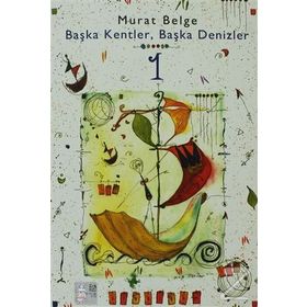 BAŞKA KENTLER, BAŞKA DENIZLER 1 - MURAT BELGE