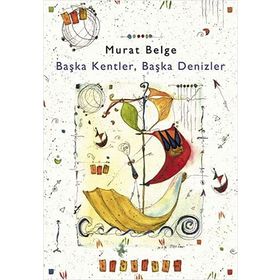 BAŞKA KENTLER, BAŞKA DENIZLER 1 - MURAT BELGE