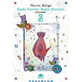 BAŞKA KENTLER, BAŞKA DENIZLER 3 - MURAT BELGE