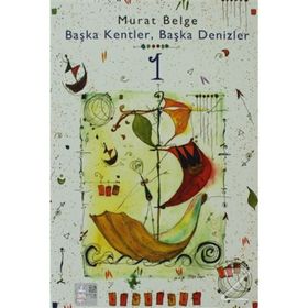 BAŞKA KENTLER, BAŞKA DENIZLER - MURAT BELGE