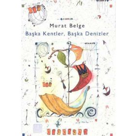 BAŞKA KENTLER, BAŞKA DENIZLER - MURAT BELGE