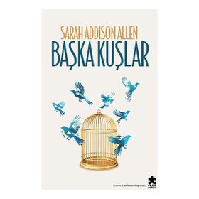 Başka Kuşlar - Sarah Addison Allen