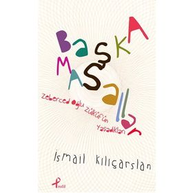 BAŞKA MASALLAR - İSMAIL KILIÇARSLAN