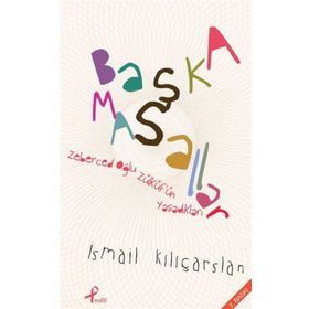 BAŞKA MASALLAR - İSMAIL KILIÇARSLAN