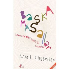 BAŞKA MASALLAR - İSMAIL KILIÇARSLAN