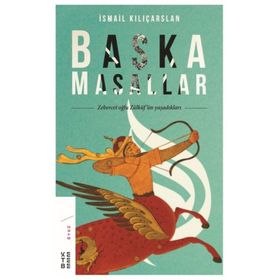 BAŞKA MASALLAR ZEBERCET OĞLU ZÜLKÜF´ÜN YAŞADIKLARI - İSMAIL KILIÇARSLAN