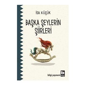Başka Şeylerin Şiirleri - İsa Küçük