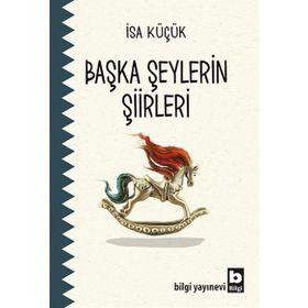 Başka Şeylerin Şiirleri - İsa Küçük