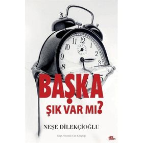 Başka Şık Var Mı Neşe Dilekçioğlu