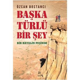 Başka Türlü Bir Şey Bir Hayalin Peşinde - Özcan Bostancı