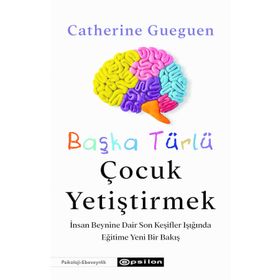 Başka Türlü Çocuk Yetiştirmek - Catherine Gueguen