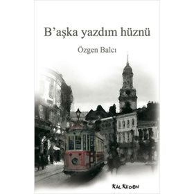 B'AŞKA YAZDIM HÜZNÜ - ÖZGEN BALCI