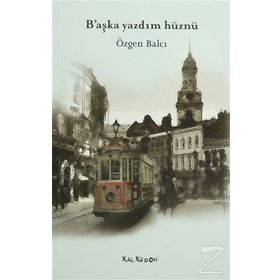 B'AŞKA YAZDIM HÜZNÜ - ÖZGEN BALCI
