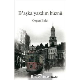 B'AŞKA YAZDIM HÜZNÜ - ÖZGEN BALCI