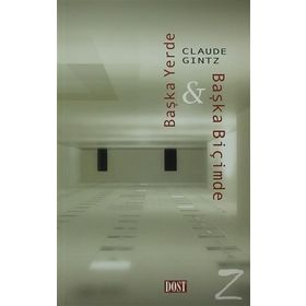 BAŞKA YERDE & BAŞKA BİÇİMDE - CLAUDE GINTZ